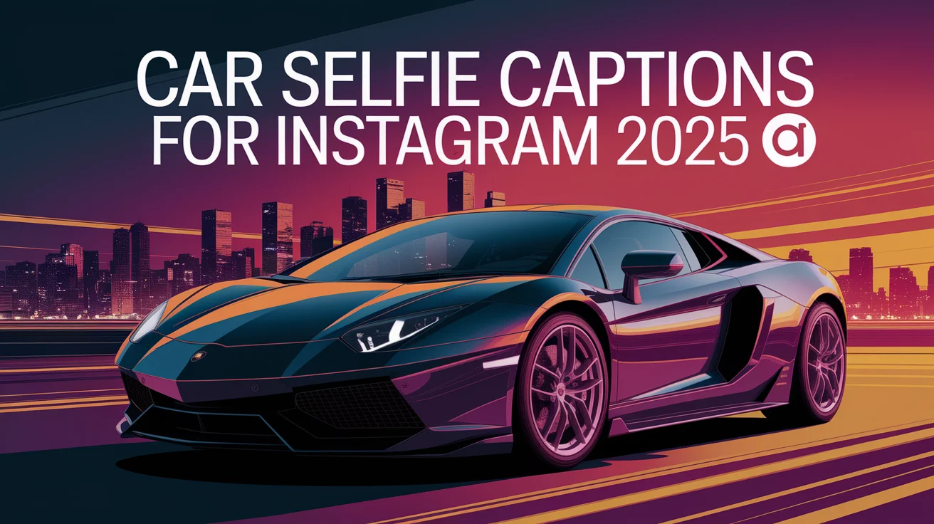 Car Selfie Captions For Instagram