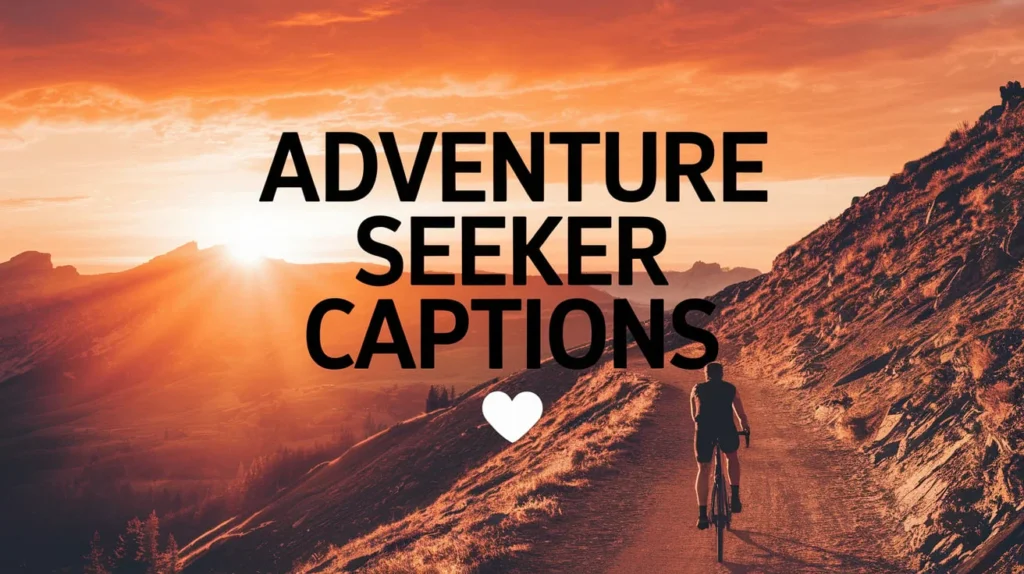 Adventure Seeker Captions 