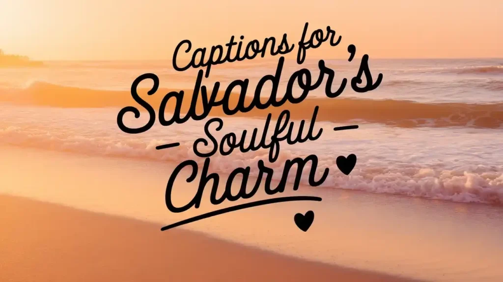 Captions for Salvador’s Soulful Charm 