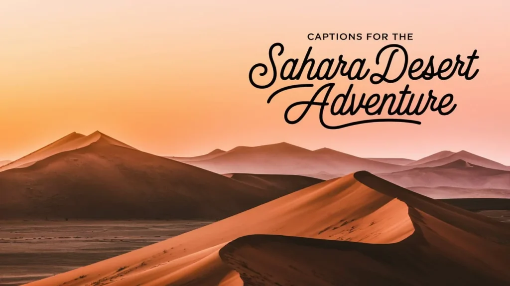 Captions for the Sahara Desert Adventure