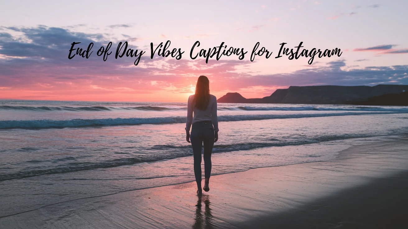End of Day Vibes Captions for Instagram