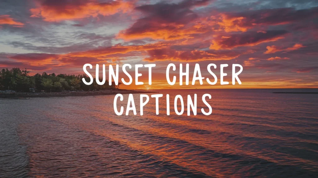 Sunset Chaser Captions 