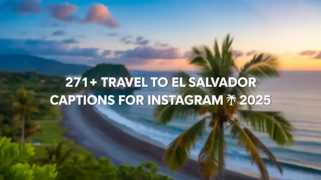 Travel to El Salvador Captions for Instagram