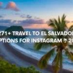 Travel to El Salvador Captions for Instagram