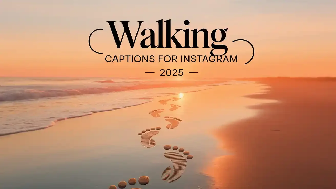 Walking Captions For Instagram:
