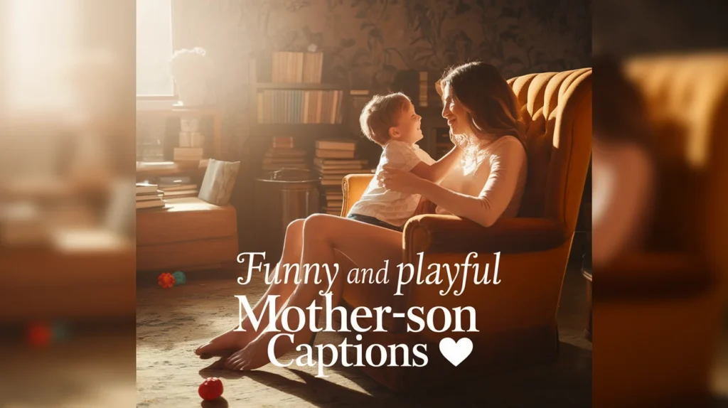 Funny and Playful Mother-Son Captions