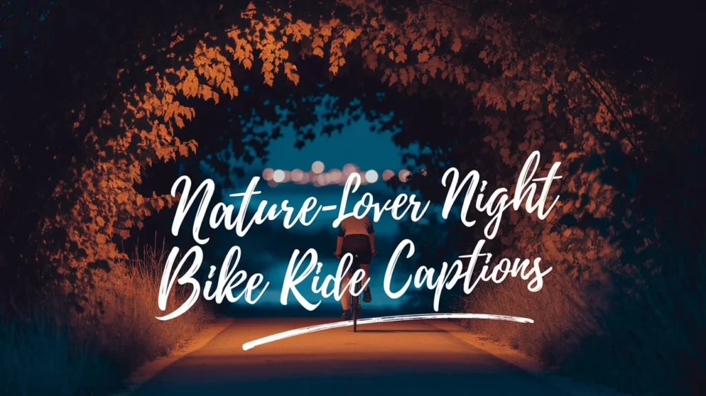 Nature-Lover Night Bike Ride Captions