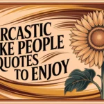 Sarcastic Fake People Quotes to Enjoy